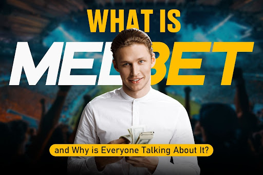 What is MelBet and Why is Everyone Talking About It?